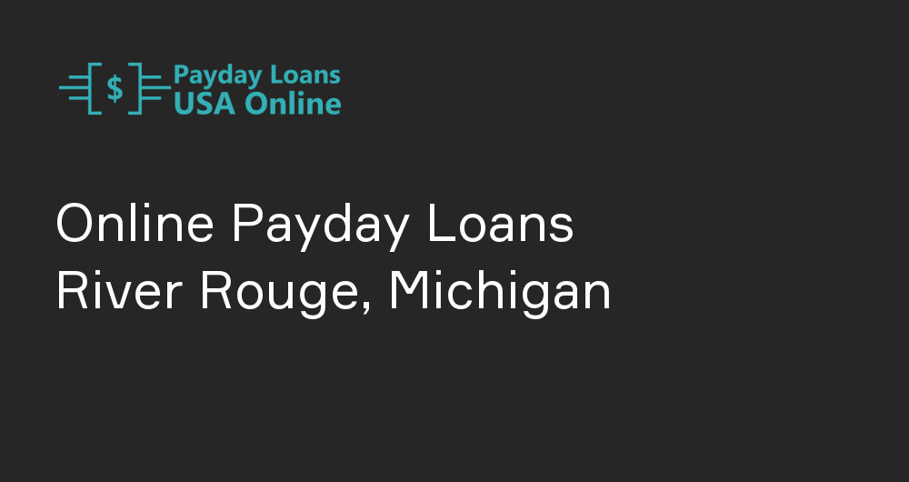 Online Payday Loans in River Rouge, Michigan
