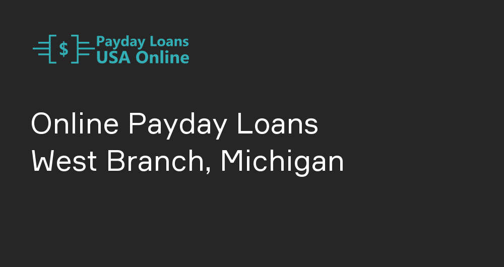 Online Payday Loans in West Branch, Michigan