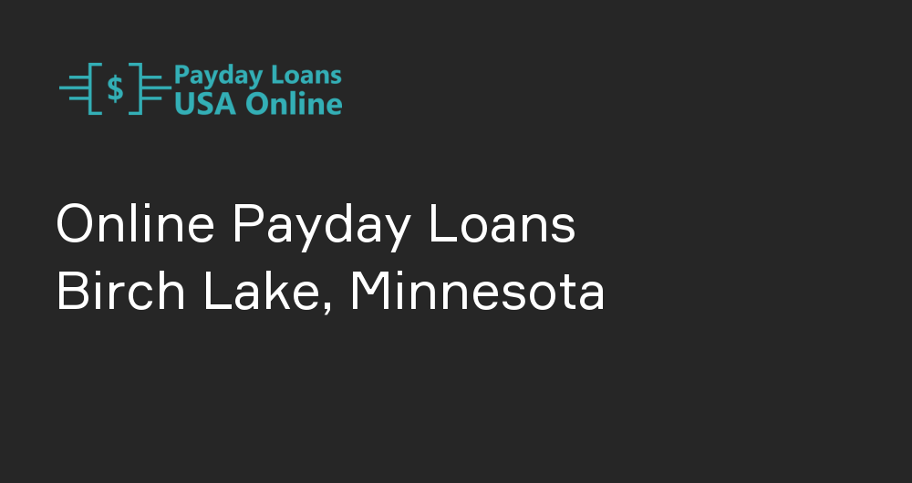 Online Payday Loans in Birch Lake, Minnesota