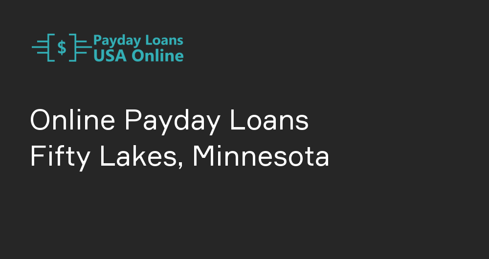 Online Payday Loans in Fifty Lakes, Minnesota