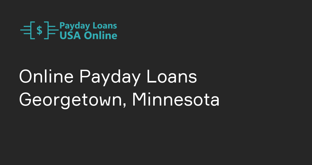 Online Payday Loans in Georgetown, Minnesota