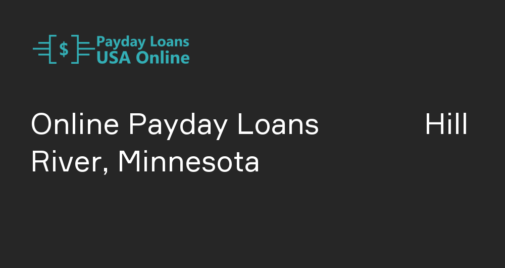 Online Payday Loans in Hill River, Minnesota