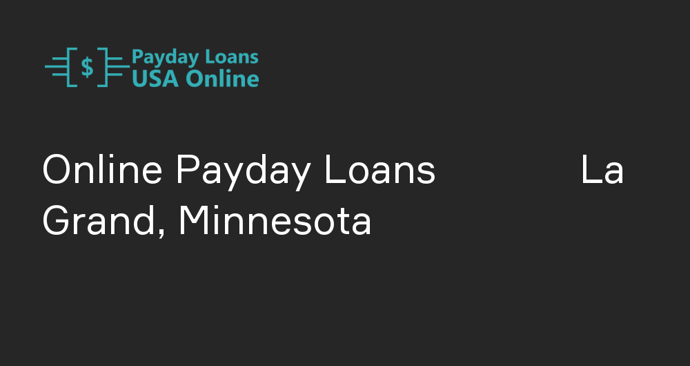 Online Payday Loans in La Grand, Minnesota