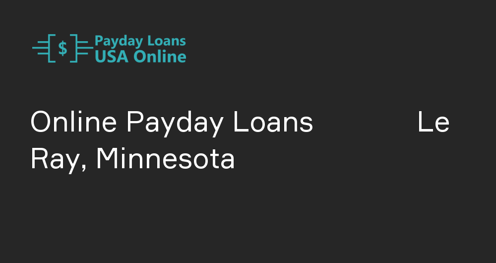 Online Payday Loans in Le Ray, Minnesota