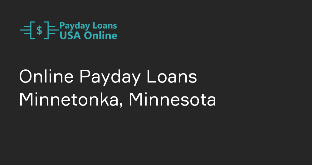 Online Payday Loans in Minnetonka, Minnesota