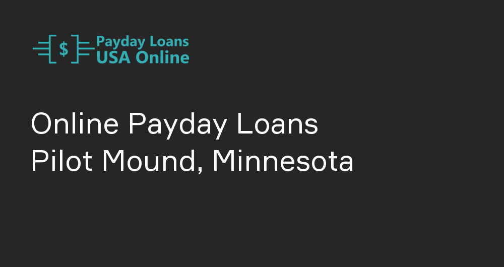 Online Payday Loans in Pilot Mound, Minnesota