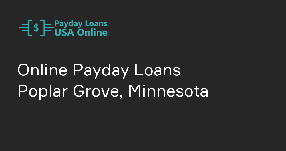 Online Payday Loans in Poplar Grove, Minnesota