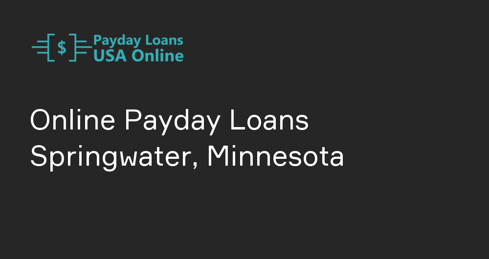 Online Payday Loans in Springwater, Minnesota