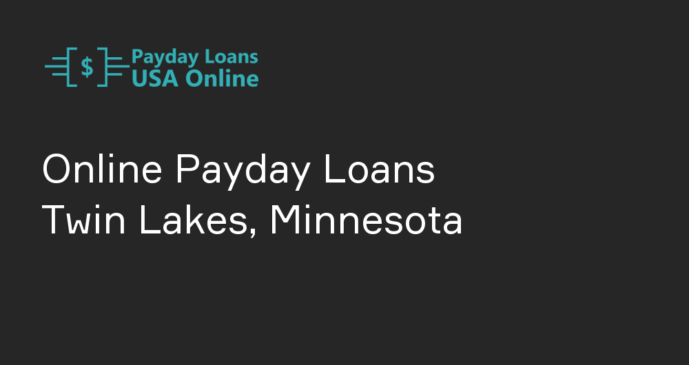 Online Payday Loans in Twin Lakes, Minnesota