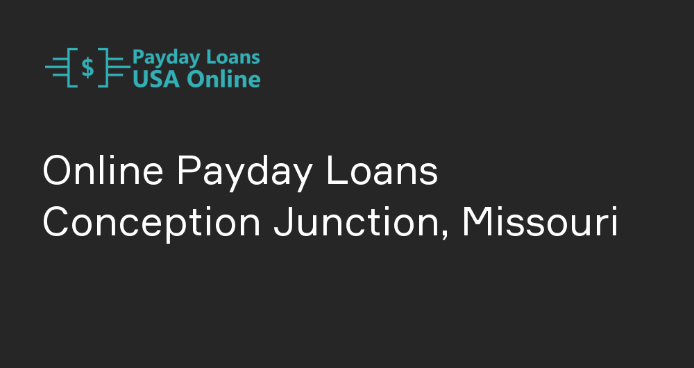 Online Payday Loans in Conception Junction, Missouri