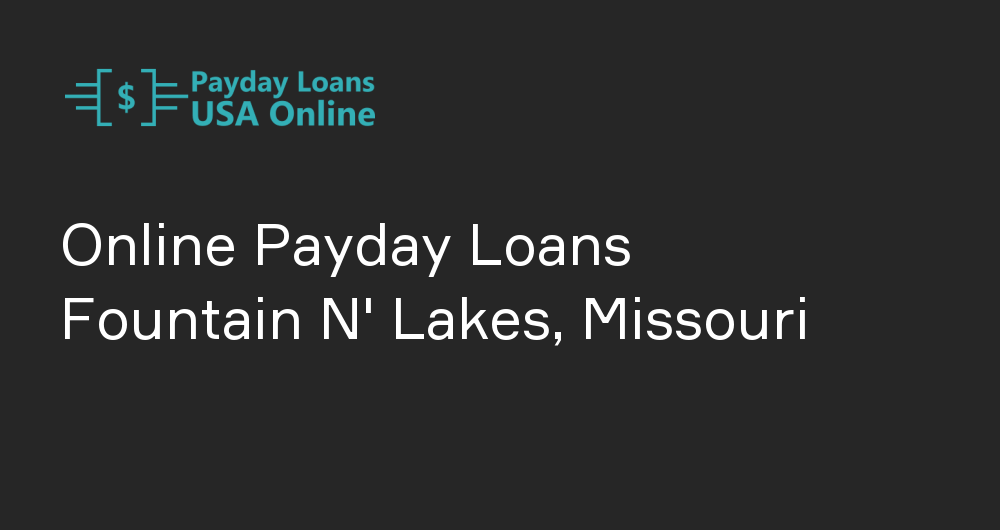 Online Payday Loans in Fountain N' Lakes, Missouri