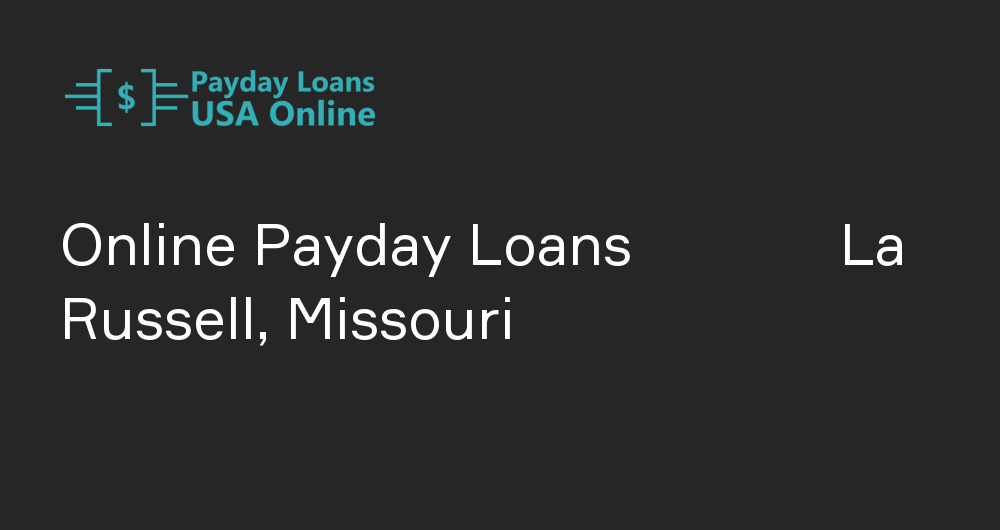 Online Payday Loans in La Russell, Missouri