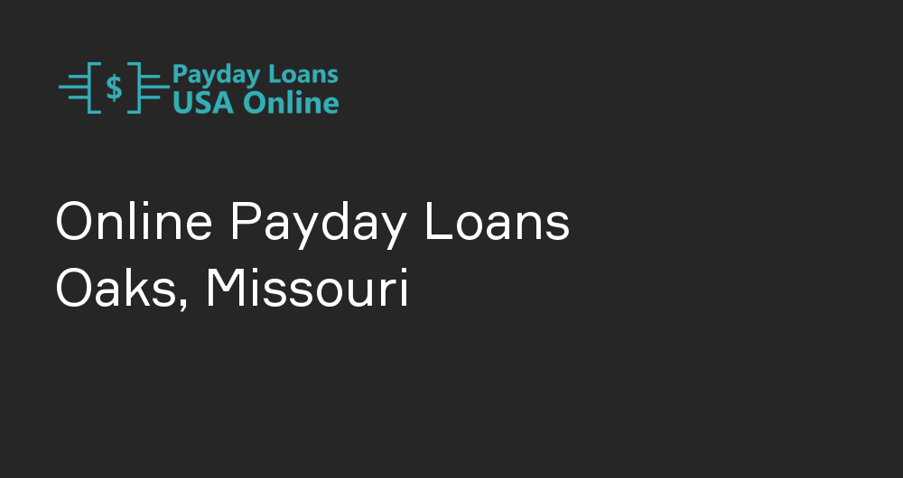 Online Payday Loans in Oaks, Missouri