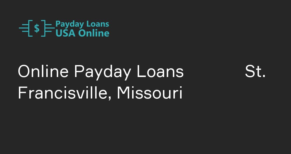 Online Payday Loans in St. Francisville, Missouri