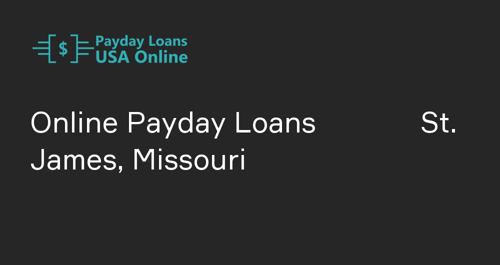 Online Payday Loans in St. James, Missouri