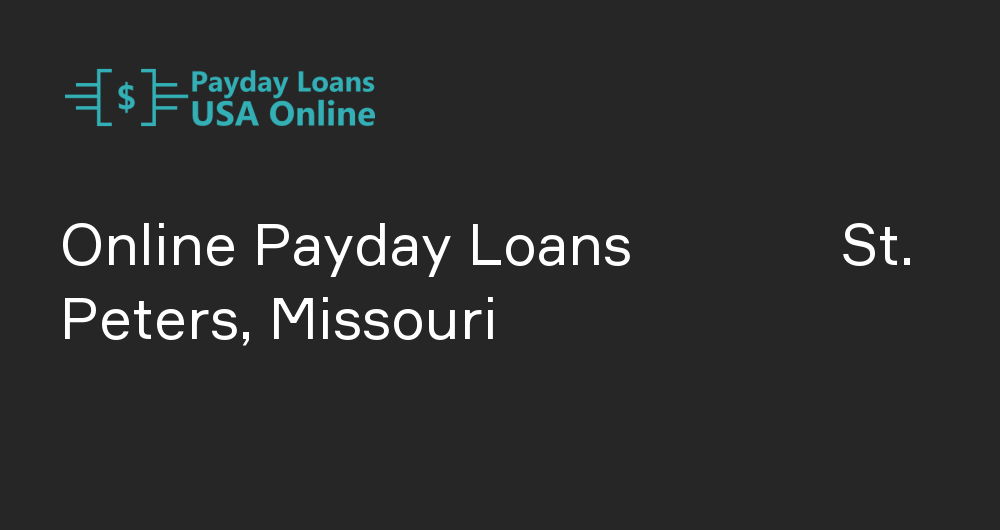Online Payday Loans in St. Peters, Missouri