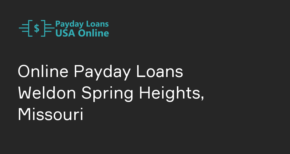 Online Payday Loans in Weldon Spring Heights, Missouri