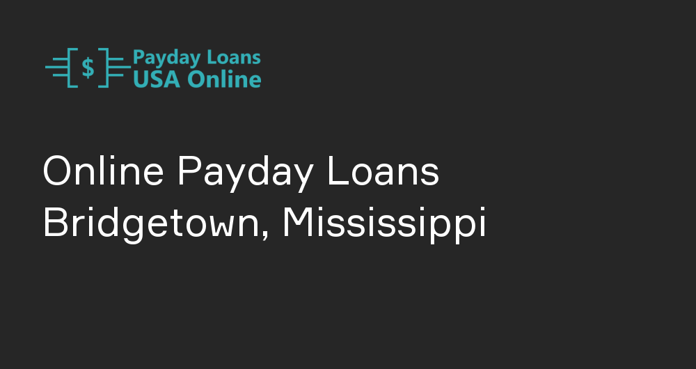 Online Payday Loans in Bridgetown, Mississippi