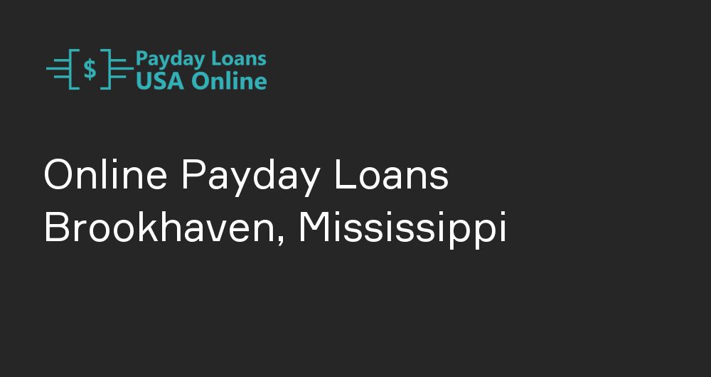 Online Payday Loans in Brookhaven, Mississippi
