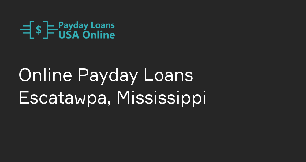Online Payday Loans in Escatawpa, Mississippi