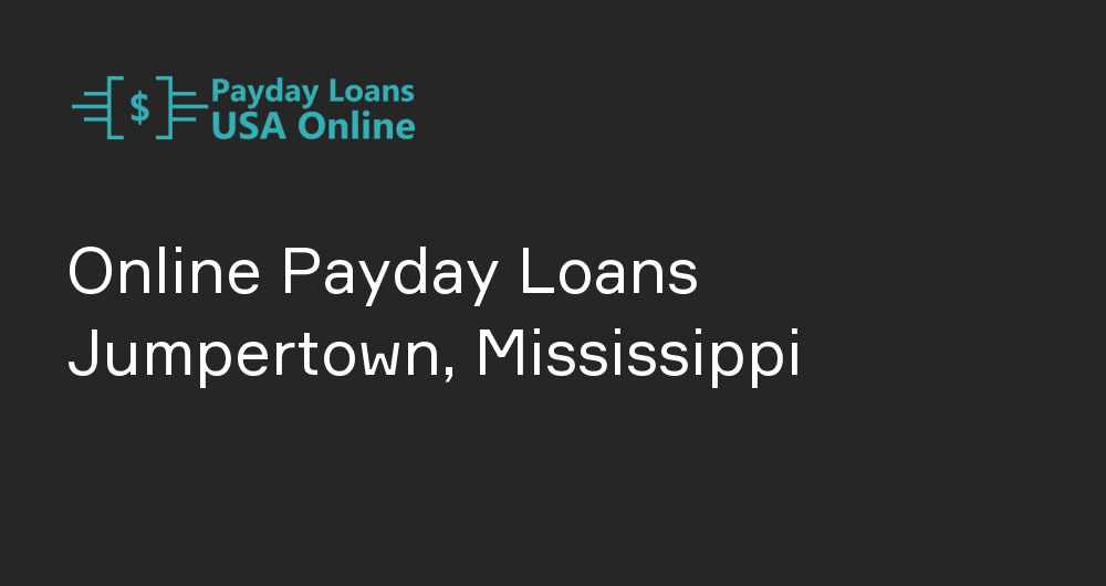 Online Payday Loans in Jumpertown, Mississippi