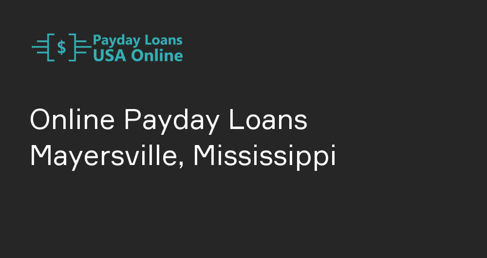 Online Payday Loans in Mayersville, Mississippi