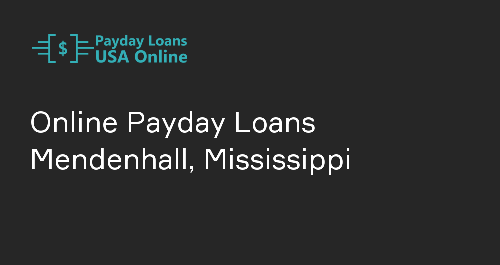 Online Payday Loans in Mendenhall, Mississippi