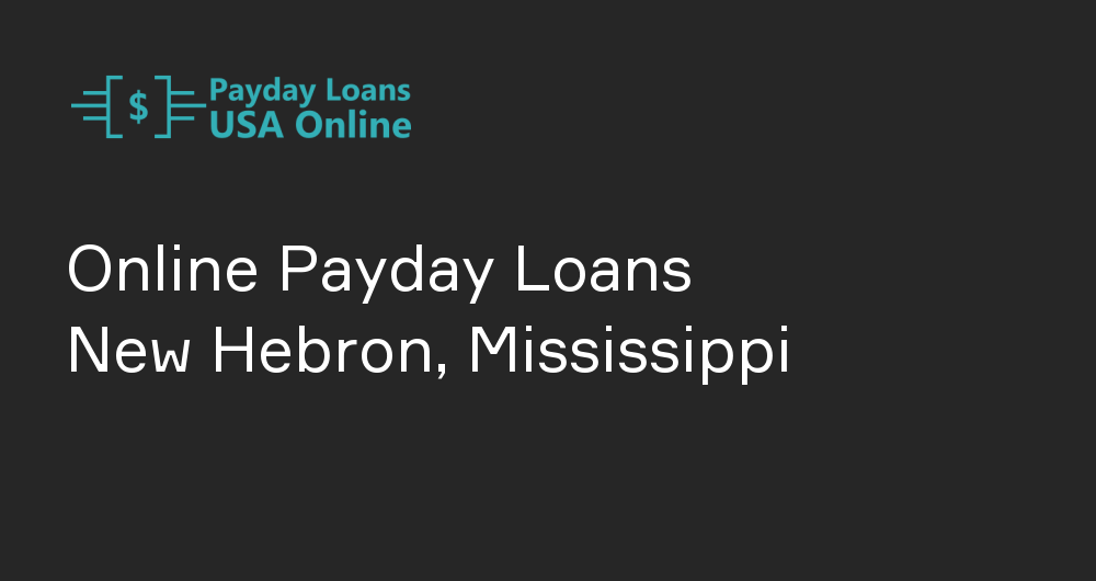 Online Payday Loans in New Hebron, Mississippi