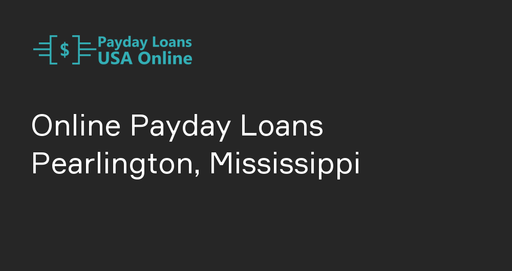 Online Payday Loans in Pearlington, Mississippi