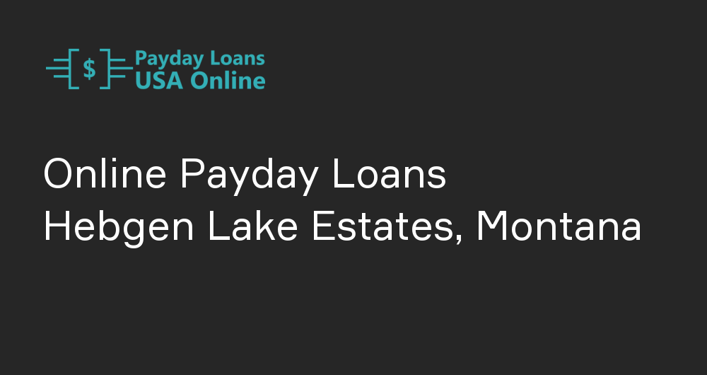 Online Payday Loans in Hebgen Lake Estates, Montana