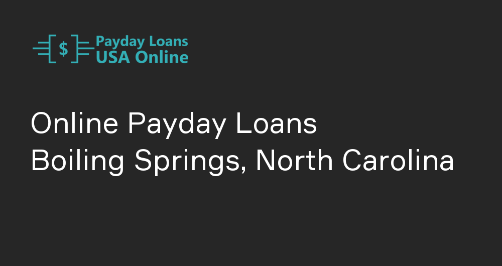 Online Payday Loans in Boiling Springs, North Carolina