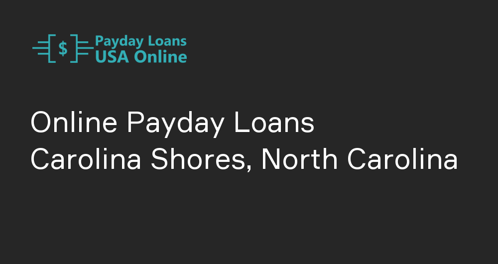 Online Payday Loans in Carolina Shores, North Carolina