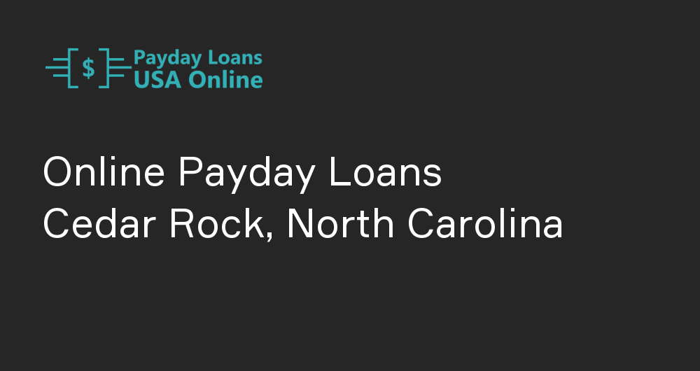 Online Payday Loans in Cedar Rock, North Carolina
