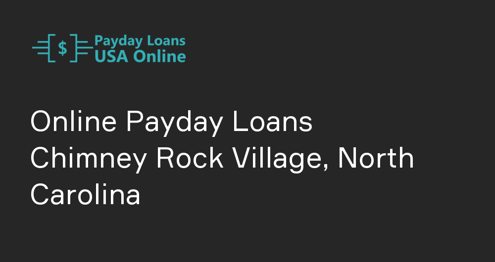Online Payday Loans in Chimney Rock Village, North Carolina