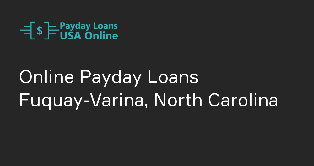 Online Payday Loans in Fuquay-Varina, North Carolina