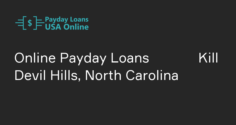 Online Payday Loans in Kill Devil Hills, North Carolina