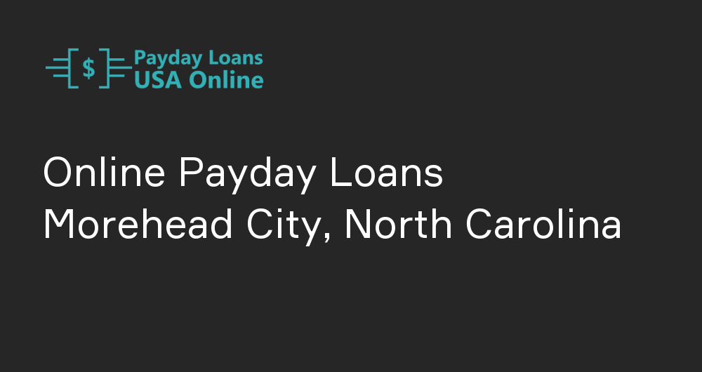 Online Payday Loans in Morehead City, North Carolina