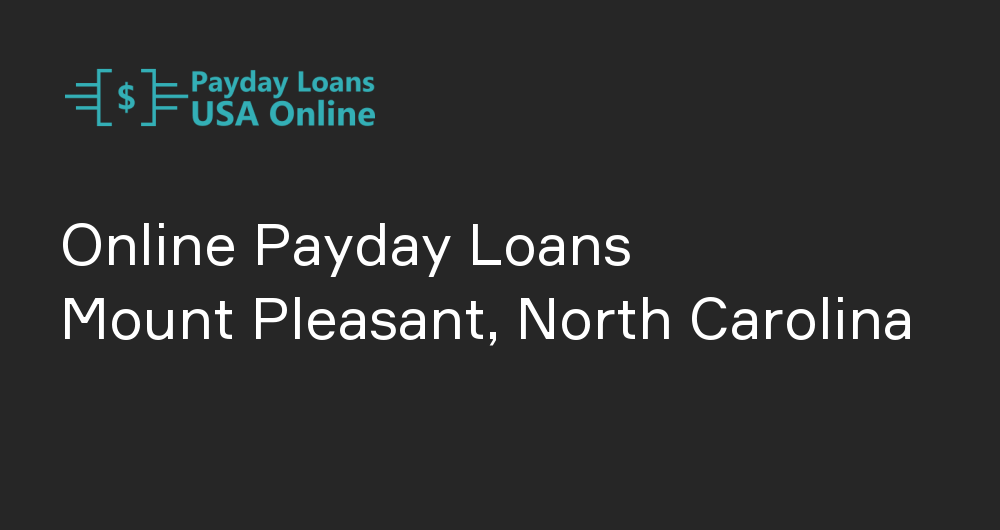 Online Payday Loans in Mount Pleasant, North Carolina