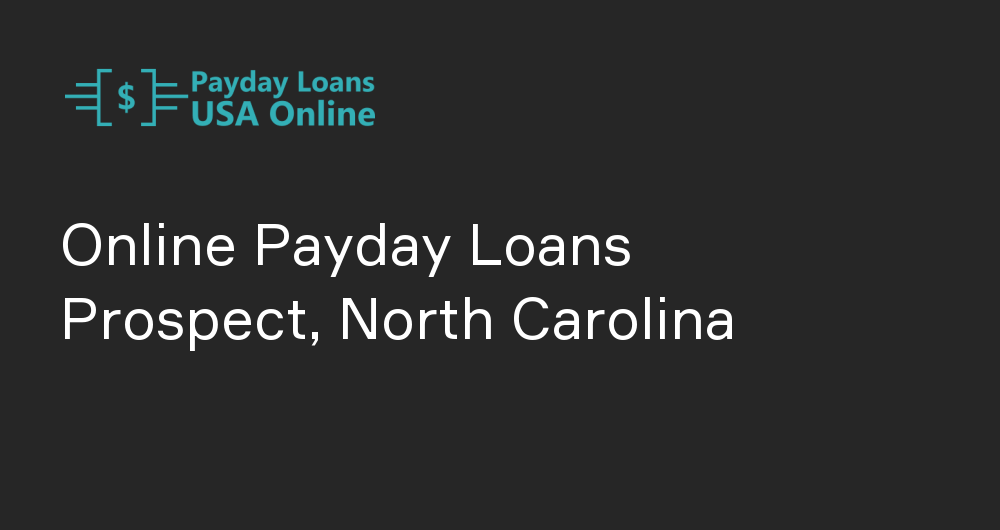 Online Payday Loans in Prospect, North Carolina