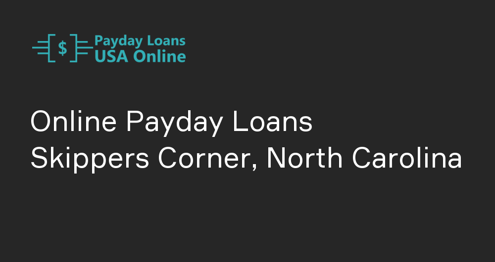 Online Payday Loans in Skippers Corner, North Carolina