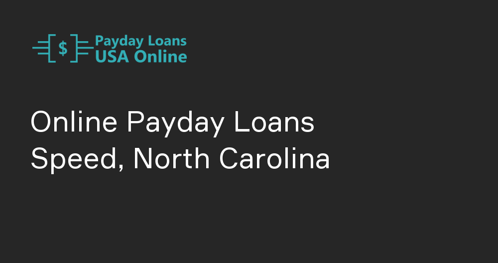 Online Payday Loans in Speed, North Carolina