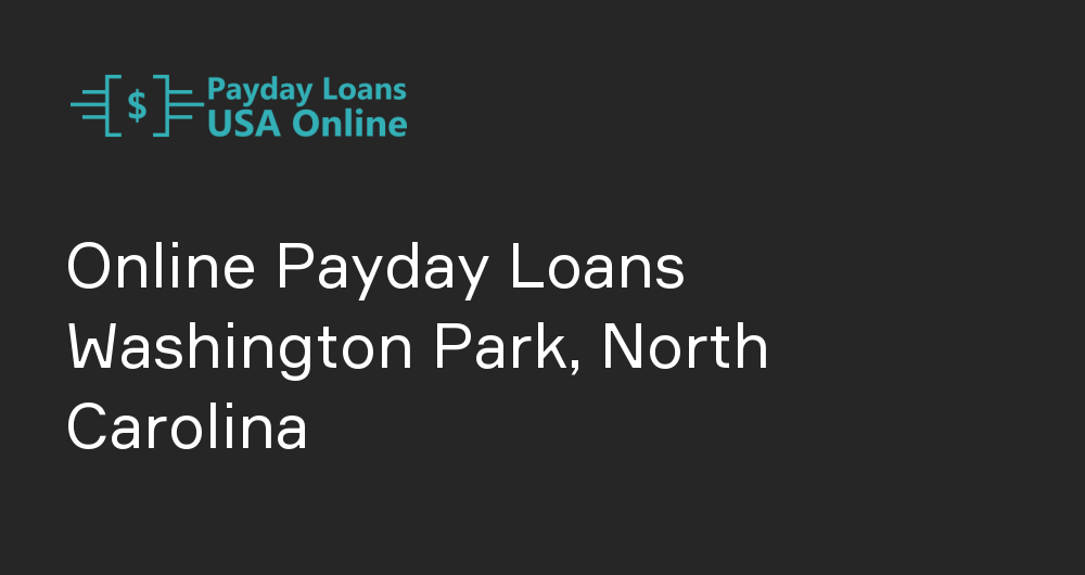 Online Payday Loans in Washington Park, North Carolina
