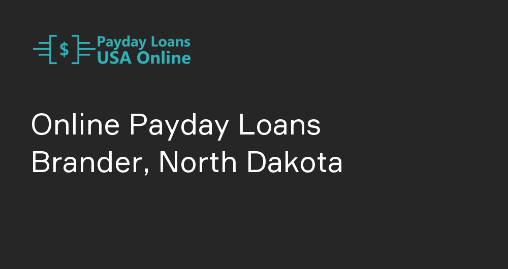 Online Payday Loans in Brander, North Dakota