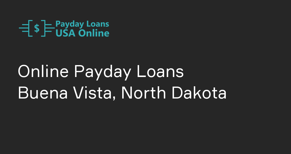 Online Payday Loans in Buena Vista, North Dakota