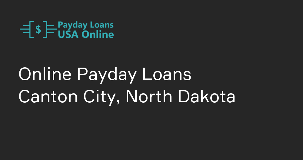 Online Payday Loans in Canton City, North Dakota