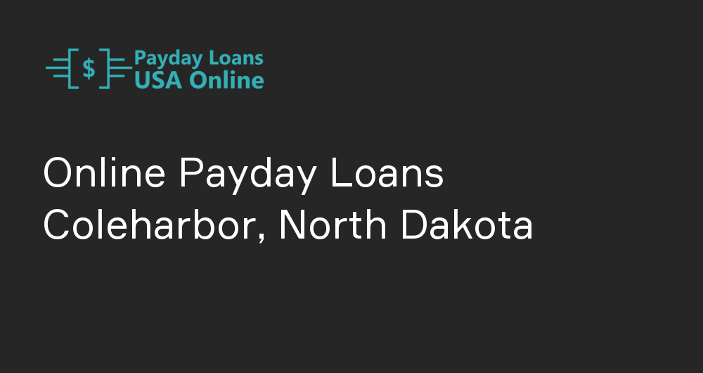 Online Payday Loans in Coleharbor, North Dakota