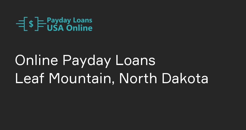 Online Payday Loans in Leaf Mountain, North Dakota