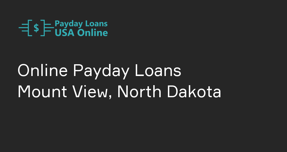Online Payday Loans in Mount View, North Dakota