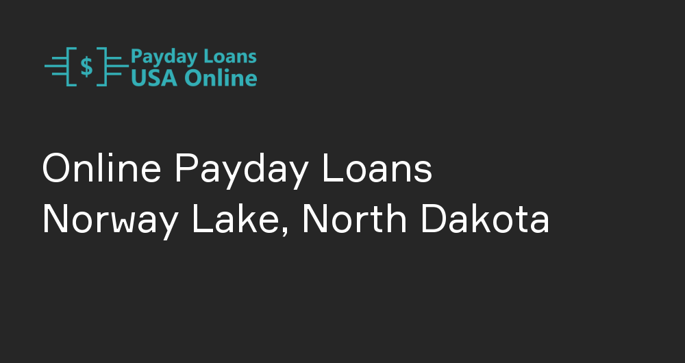 Online Payday Loans in Norway Lake, North Dakota
