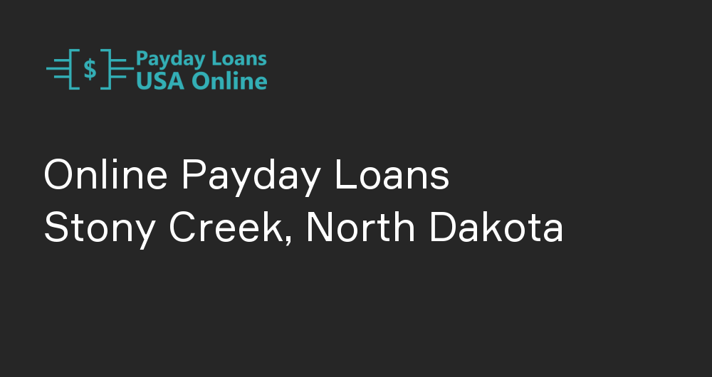 Online Payday Loans in Stony Creek, North Dakota